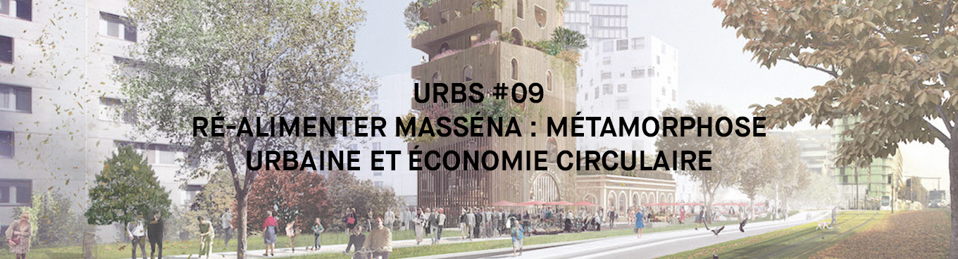Ré-Alimenter Masséna : métamorphose urbaine et économie circulaire